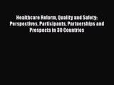 Healthcare Reform Quality and Safety: Perspectives Participants Partnerships and Prospects