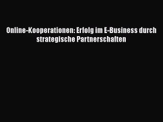 Tải video: [PDF Download] Online-Kooperationen: Erfolg im E-Business durch strategische Partnerschaften