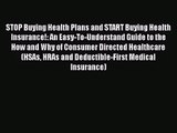 STOP Buying Health Plans and START Buying Health Insurance!: An Easy-To-Understand Guide to