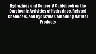 Hydrazines and Cancer: A Guidebook on the Carciognic Activities of Hydrazines Related Chemicals