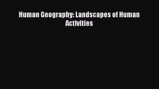 (PDF Download) Human Geography: Landscapes of Human Activities Read Online