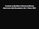 (PDF Download) Freedom on My Mind: A History of African Americans with Documents Vol. 2: Since