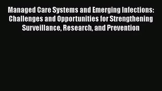 Managed Care Systems and Emerging Infections: Challenges and Opportunities for Strengthening