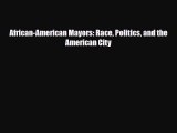 [PDF Download] African-American Mayors: Race Politics and the American City [Read] Full Ebook