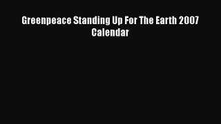 [PDF Download] Greenpeace Standing Up For The Earth 2007 Calendar [Read] Online