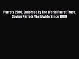 [PDF Download] Parrots 2010: Endorsed by The World Parrot Trust: Saving Parrots Worldwide Since
