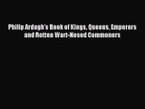 (PDF Download) Philip Ardagh's Book of Kings Queens Emperors and Rotten Wart-Nosed Commoners