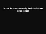 Lecture Notes on Community Medicine (Lecture notes series)  Free PDF