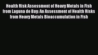 Health Risk Assessment of Heavy Metals in Fish from Laguna de Bay: An Assessment of Health