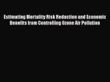 Estimating Mortality Risk Reduction and Economic Benefits from Controlling Ozone Air Pollution