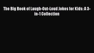 (PDF Download) The Big Book of Laugh-Out-Loud Jokes for Kids: A 3-in-1 Collection Download