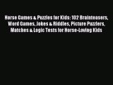 (PDF Download) Horse Games & Puzzles for Kids: 102 Brainteasers Word Games Jokes & Riddles