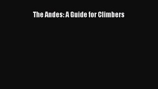 [PDF Download] The Andes: A Guide for Climbers [Download] Full Ebook