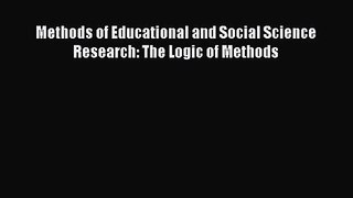 (PDF Download) Methods of Educational and Social Science Research: The Logic of Methods Download