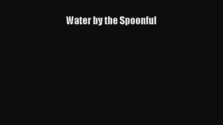 (PDF Download) Water by the Spoonful PDF