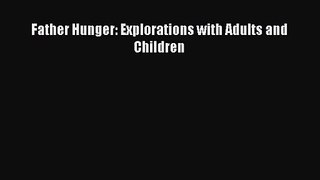 PDF Download Father Hunger: Explorations with Adults and Children PDF Online