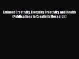 PDF Download Eminent Creativity Everyday Creativity and Health (Publications in Creativity