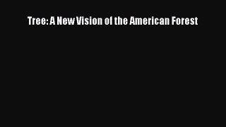 [PDF Download] Tree: A New Vision of the American Forest [Download] Full Ebook