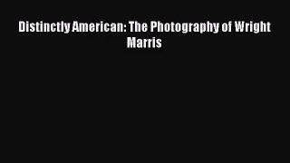 [PDF Download] Distinctly American: The Photography of Wright Marris [PDF] Full Ebook