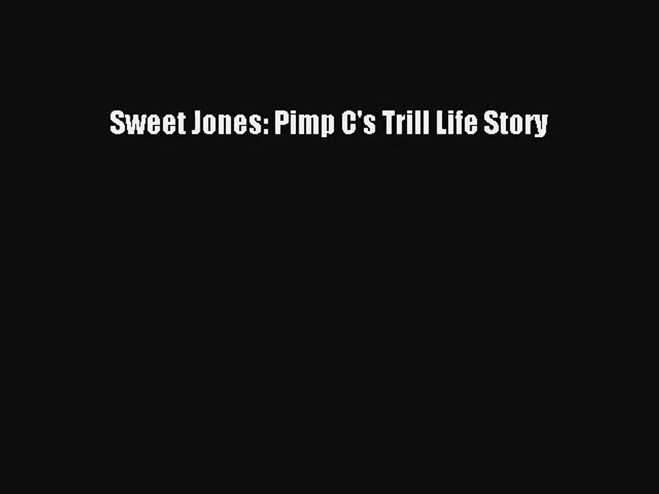 (PDF Download) Sweet Jones: Pimp C's Trill Life Story Download