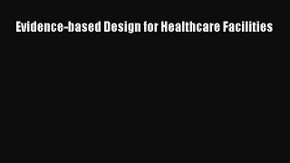 Evidence-based Design for Healthcare Facilities  Read Online Book