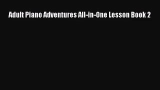 (PDF Download) Adult Piano Adventures All-in-One Lesson Book 2 PDF