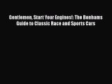 Gentlemen Start Your Engines!: The Bonhams Guide to Classic Race and Sports Cars  Read Online
