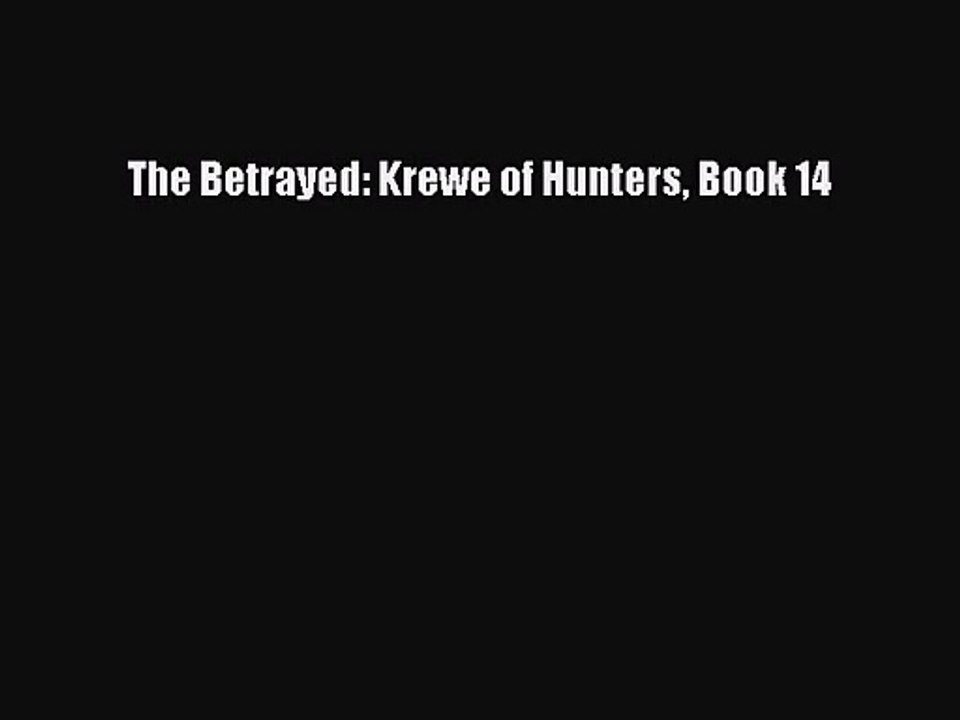 [PDF Download] The Betrayed: Krewe of Hunters Book 14 [Read] Full Ebook