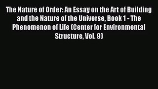 The Nature of Order: An Essay on the Art of Building and the Nature of the Universe Book 1