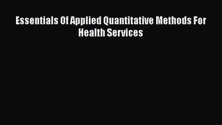 Essentials Of Applied Quantitative Methods For Health Services  Free Books