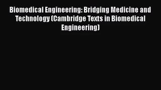 Biomedical Engineering: Bridging Medicine and Technology (Cambridge Texts in Biomedical Engineering)