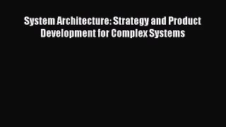 System Architecture: Strategy and Product Development for Complex Systems  Free Books