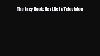 [PDF Download] The Lucy Book: Her Life in Television [PDF] Online