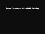 [PDF Download] Pastel Techniques for Plein Air Painting [Read] Online