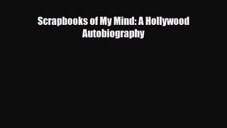 [PDF Download] Scrapbooks of My Mind: A Hollywood Autobiography [PDF] Online
