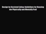 Design for Assisted Living: Guidelines for Housing the Physically and Mentally Frail  Read