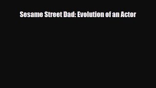 [PDF Download] Sesame Street Dad: Evolution of an Actor [Download] Full Ebook