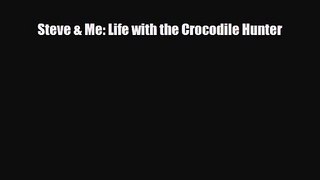 [PDF Download] Steve & Me: Life with the Crocodile Hunter [Read] Online