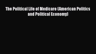 The Political Life of Medicare (American Politics and Political Economy)  Free Books