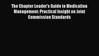 The Chapter Leader's Guide to Medication Management: Practical Insight on Joint Commission