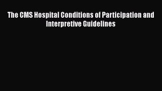 The CMS Hospital Conditions of Participation and Interpretive Guidelines  Free PDF
