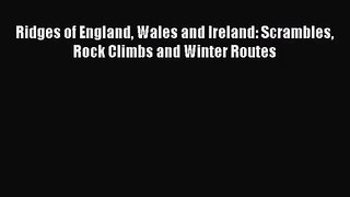 [PDF Download] Ridges of England Wales and Ireland: Scrambles Rock Climbs and Winter Routes