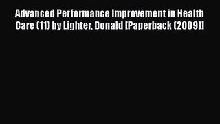 Advanced Performance Improvement in Health Care (11) by Lighter Donald [Paperback (2009)] Free