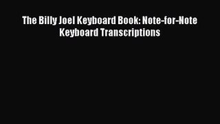 (PDF Download) The Billy Joel Keyboard Book: Note-for-Note Keyboard Transcriptions Read Online
