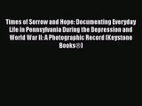 [PDF Download] Times of Sorrow and Hope: Documenting Everyday Life in Pennsylvania During the
