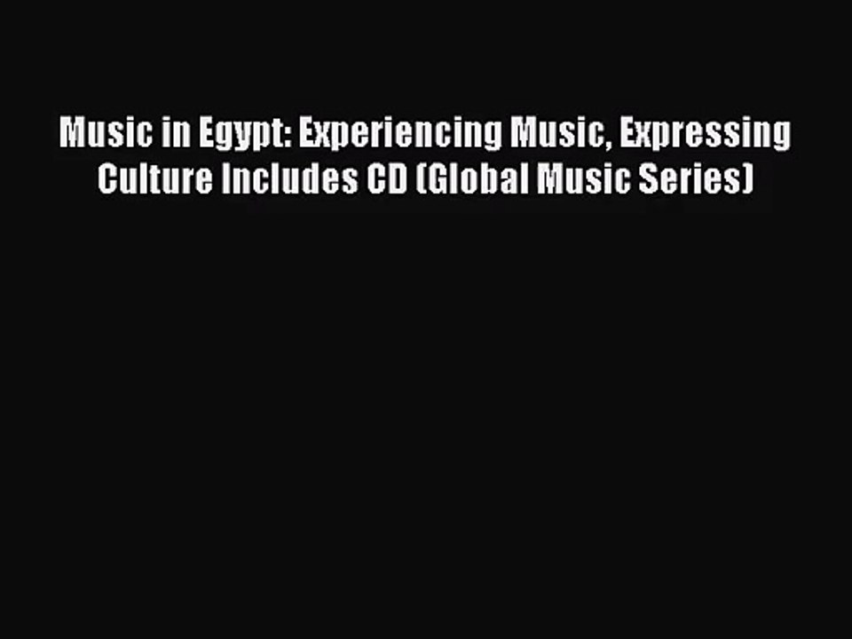(PDF Download) Music in Egypt: Experiencing Music Expressing Culture Includes CD (Global Music