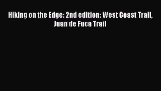 [PDF Download] Hiking on the Edge: 2nd edition: West Coast Trail Juan de Fuca Trail [Read]