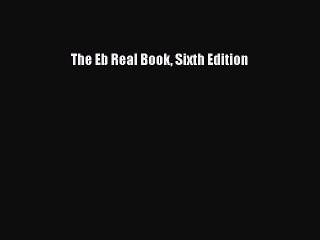 (PDF Download) The Eb Real Book Sixth Edition Download