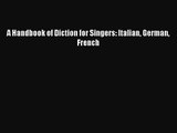 (PDF Download) A Handbook of Diction for Singers: Italian German French Read Online