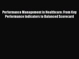 Performance Management in Healthcare: From Key Performance Indicators to Balanced Scorecard